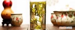 绿茶怎么辨别好坏 怎么鉴别绿茶好坏